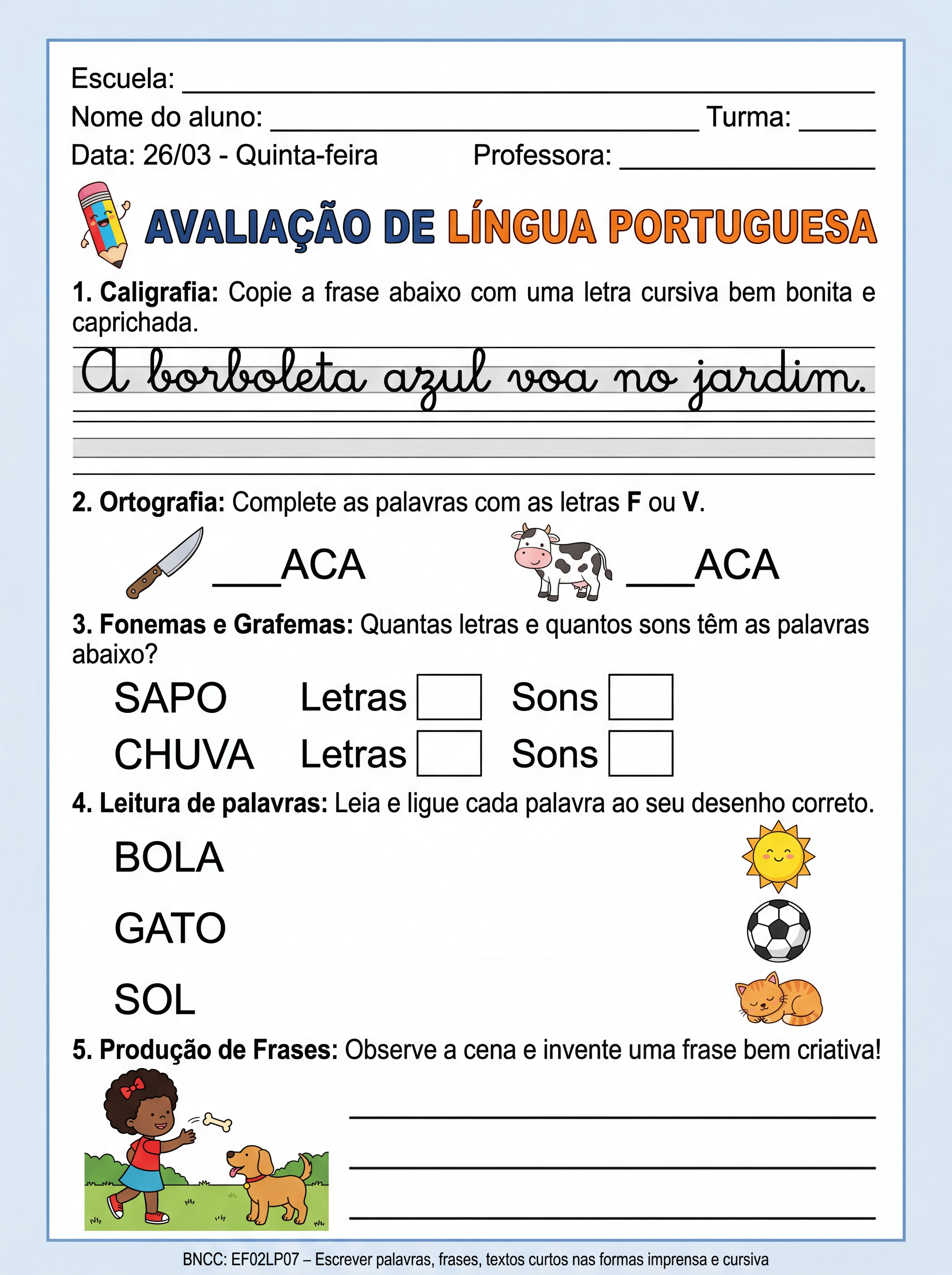 Atividade: Avaliação com. 5 questões 📆 26/03 – Quinta-feira
📚 Português
📝 Conteúdos:
• Caligrafia
• Ortografia
• Fonemas e grafemas
• Leitura de palavras
• Produção de frases