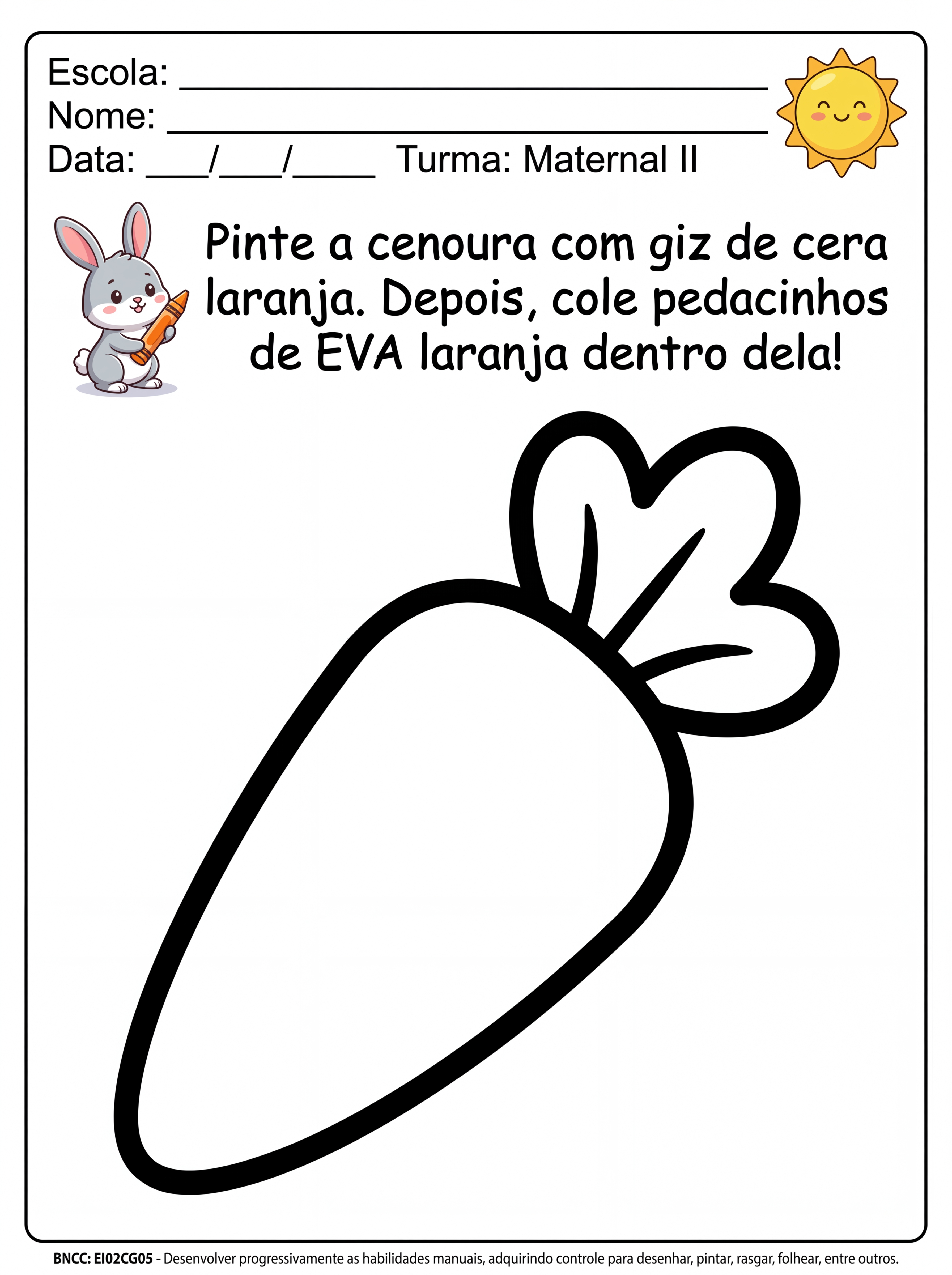 Atividade: Atividade para maternal II / 03 anos
Pinte a cenoura com giz de cera laranja, depois cole Eva laranja dentro dela.