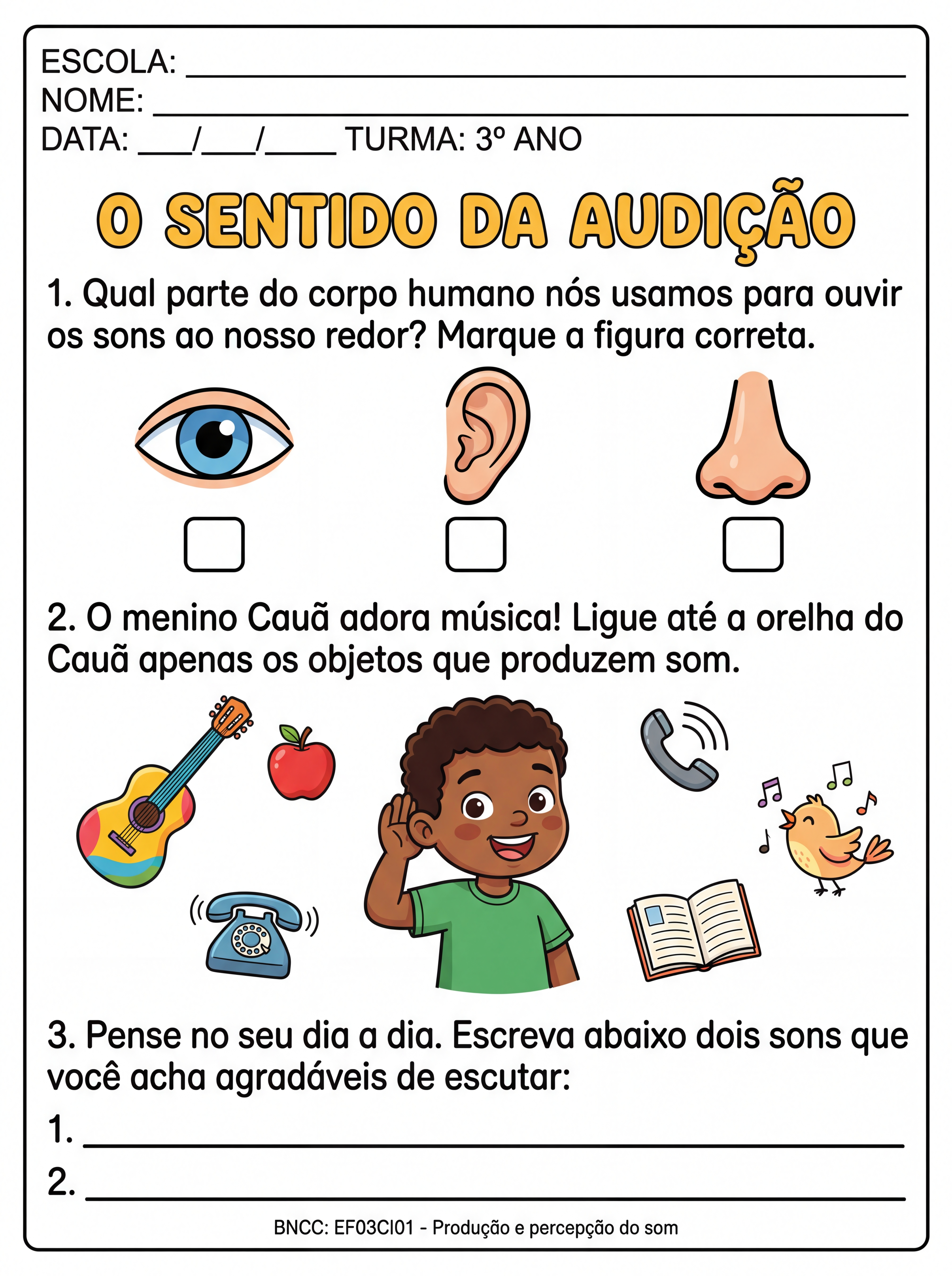 Atividade: ATIVIDADEQual parte do corpo usamos para ouvir?, DE ciencias
DO 3 ANO DO ENSINO FUNDAMENTAL