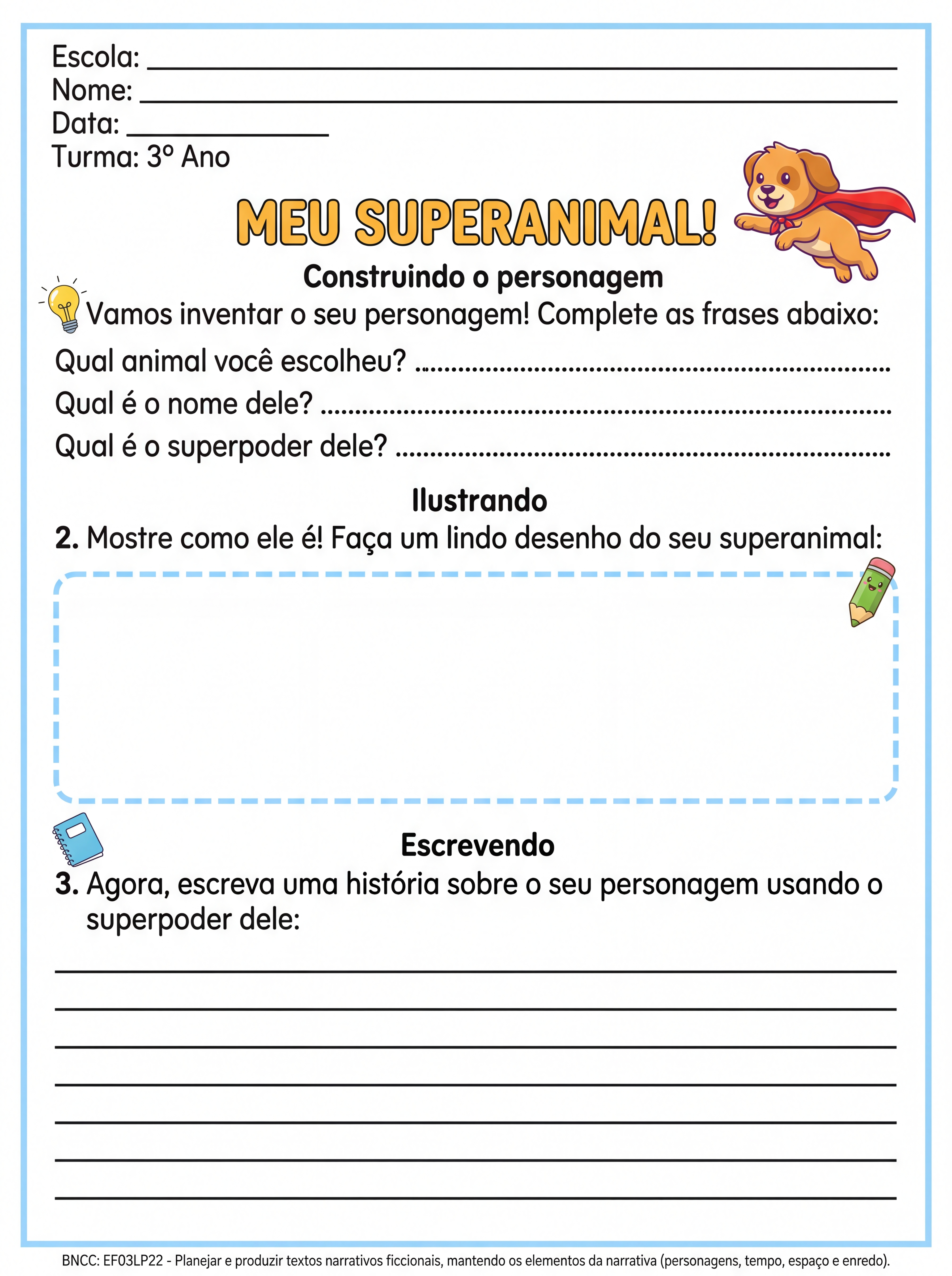 Atividade: Atividade produção textual 3 ano aluno com Tea. O aluno deverá criar um personagem que deverá ser um animal com super poder e depois criar uma história sobre ele. Deixe espaço para o desenho do aluno e para a história.