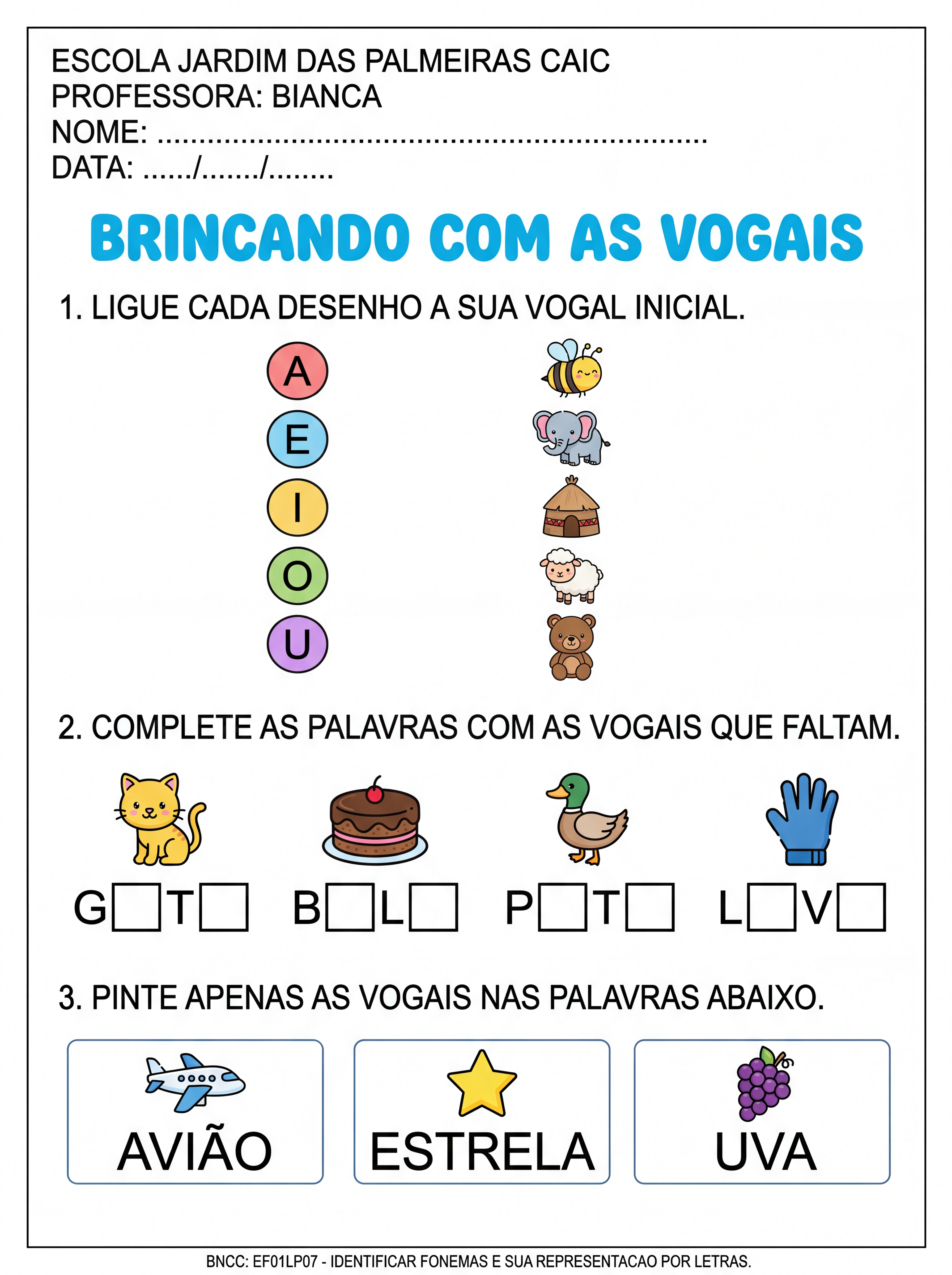 Atividade: Atividade de alfabetização com as vogais
colocar cabeçalho
escola jardim das palmeiras caic
pofessora bianca
tuo em letra bastão
diminuir tamanho para caber mais aividades em um lauda.