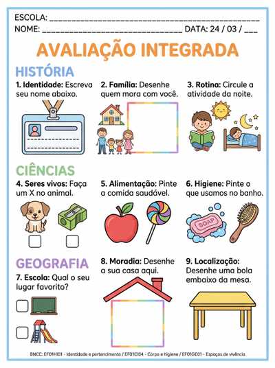 Avaliação  com três atividades cada matéria 
Dia 24/03
História
📝 Conteúdos:
• Identidade
• Família
• Rotina
🔬 Ciências
📝 Conteúdos:
• Seres vivos
• Alimentação saudável
• Higiene
🌍 Geografia
📝 Conteúdos:
• Espaços da escola
• Moradia
• Localização