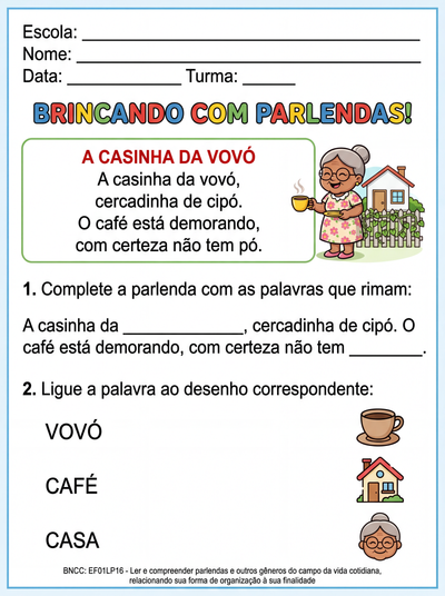 faça outras atividades de alfabetizar com parlendas ou textos pequenos e conhecidos
