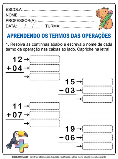 Elabore uma atividade com cálculos armados de adição e subtração sem reagrupamento , trabalhando apenas númerais até 20, ao lado dos cálculos  coloque lacunas para a criança preencher com o nome dos termos.  A criança precisa de uma escrita mais ampla, então evite espaços pequenos.
