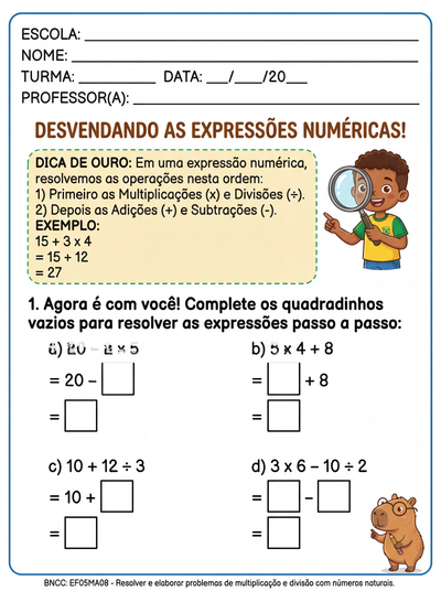 Elabore uma atividade sobre expressões simples para o 5 ano com explicação resumida e exemplo.  A atividade deve conter  4 expressões para resolver com lacunas em branco para o aluno preencher o passo a passo