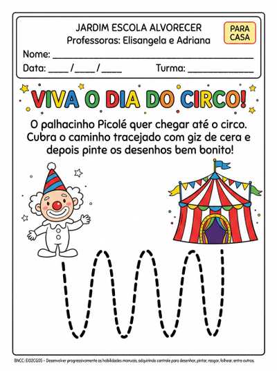 Crie uma atividade para crianças do maternal 2 e pré 1, a atividade deve conter o nome da escola : Jardim Escola Alvorecer e das professoras Elisângela e Adriana. A atividade deverá ser para casa e para trabalhar o dia do circo.