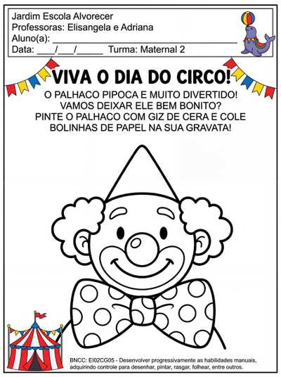 Crie uma atividade para crianças do maternal 2, a atividade deve conter o nome da escola Jardim Escola Alvorecer e das professoras Elisângela e Adriana. A atividade deve ser sobre o dia do circo, em preto e branco