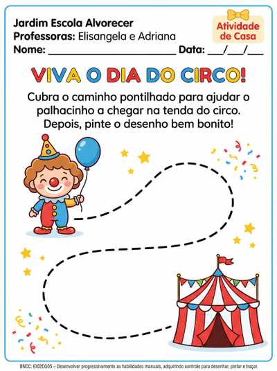 Crie uma atividade para crianças do maternal 2 e pré 1, a atividade deve conter o nome da escola : Jardim Escola Alvorecer e das professoras Elisângela e Adriana. A atividade deverá ser para casa e para trabalhar o dia do circo.