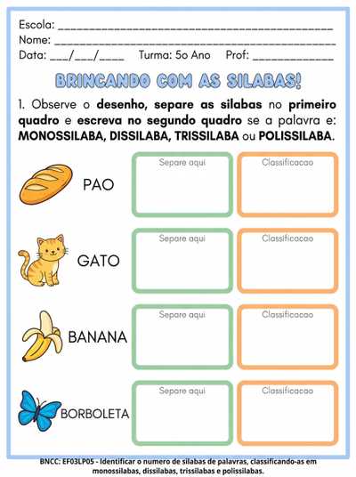 ATIVIDADE ADAPTADA TEA 5º ANO 

1- SEPARAÇÃO DE SÍLABAS E CLASSIFICAÇÃO EM MONOSSÍLABA, DISSÍLABA, TRISSÍLABA E POLISSÍLABA COM ESPAÇO AMPLO PARA ESCREVER
