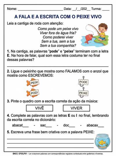 CRIE UMA ATIVIDADE COM 5 QUESTOES  SOBRE DIFERENÇAS ENTRE FALA E ESCRITA DE PALAVRAS PARA O TERCEIRO ANO COM A CANTIGA DE RODA PEIXE VIVO