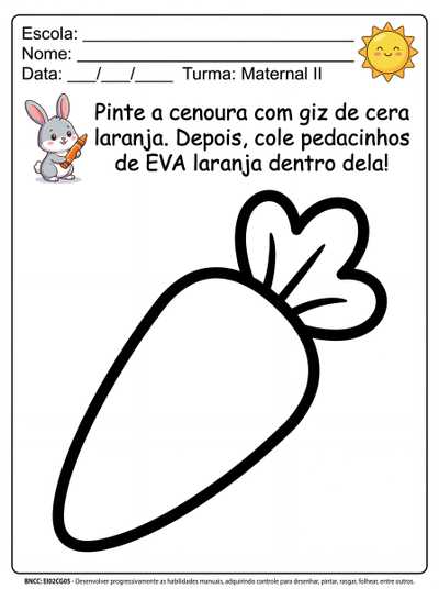Atividade para maternal II / 03 anos 
Pinte a cenoura com giz de cera laranja, depois cole Eva laranja dentro dela.