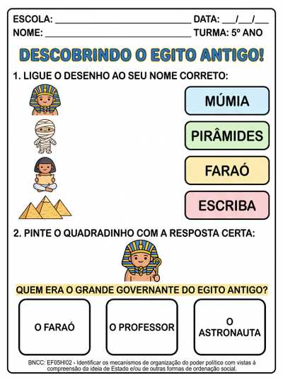 ELABORE UMA ATIVIDADE PARA TEA 5 ANO
SOBRE:
EGITO ANTIGO, MUMIAS, FARAOS , ESCRIBAS, PIRAMIDES