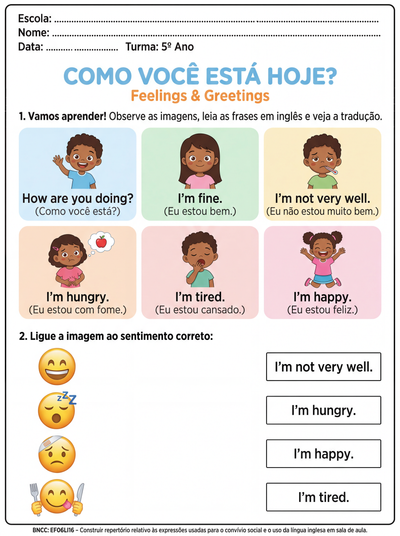 faça uma atividade adaptada para um aluno do 5º ano com a matéria de inglês com as saudações: How are you doing? / I"m fine. / I'm not very well./ I'm hungry. / I'm tired./ 1'm happy. Com tradução das frases para facilicitar o entendimento. Elabore de forma adaptada para TEA