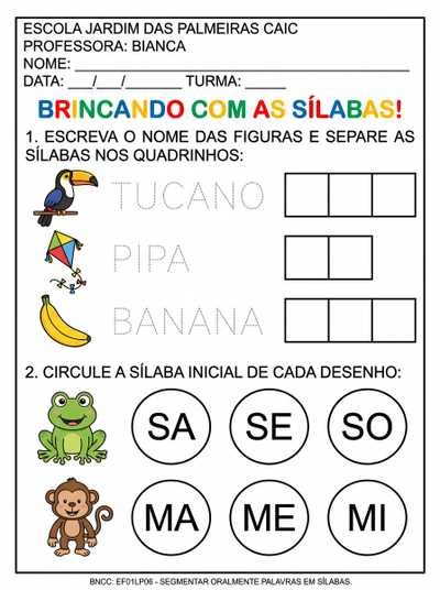 atividade de alfabetização com imagens, separação de silabas e outras. com cabeçalho. tudo com letra bastão.
escola jardim das palmeiras caic (maiusculo)
professora: Bianca 
nome: