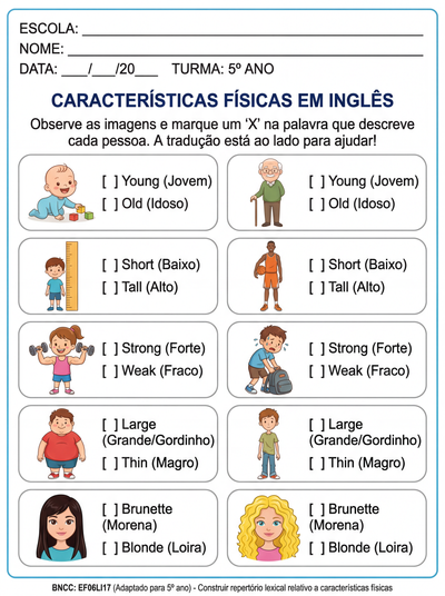 elabore uma atividade em inglês para aluno TEA 5 Aano, sobre características físicas: yong e old, short e tall strong e weak, large e thin, brunette  e blonde. cOLOQUE ILUSTRAÇÕES E A TRADUÇÃO PARA FACILITAR O ENTENDIMENTO.