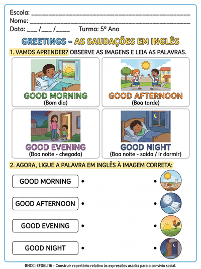 elabore uma atividade em inglês para aluno TEA 5 Aano, sobre  saudações : Bom dia, boa tarde, boa noite chegada, boa noite saída. COLOQUE ILUSTRAÇÕES E A TRADUÇÃO PARA FACILITAR O ENTENDIMENTO.